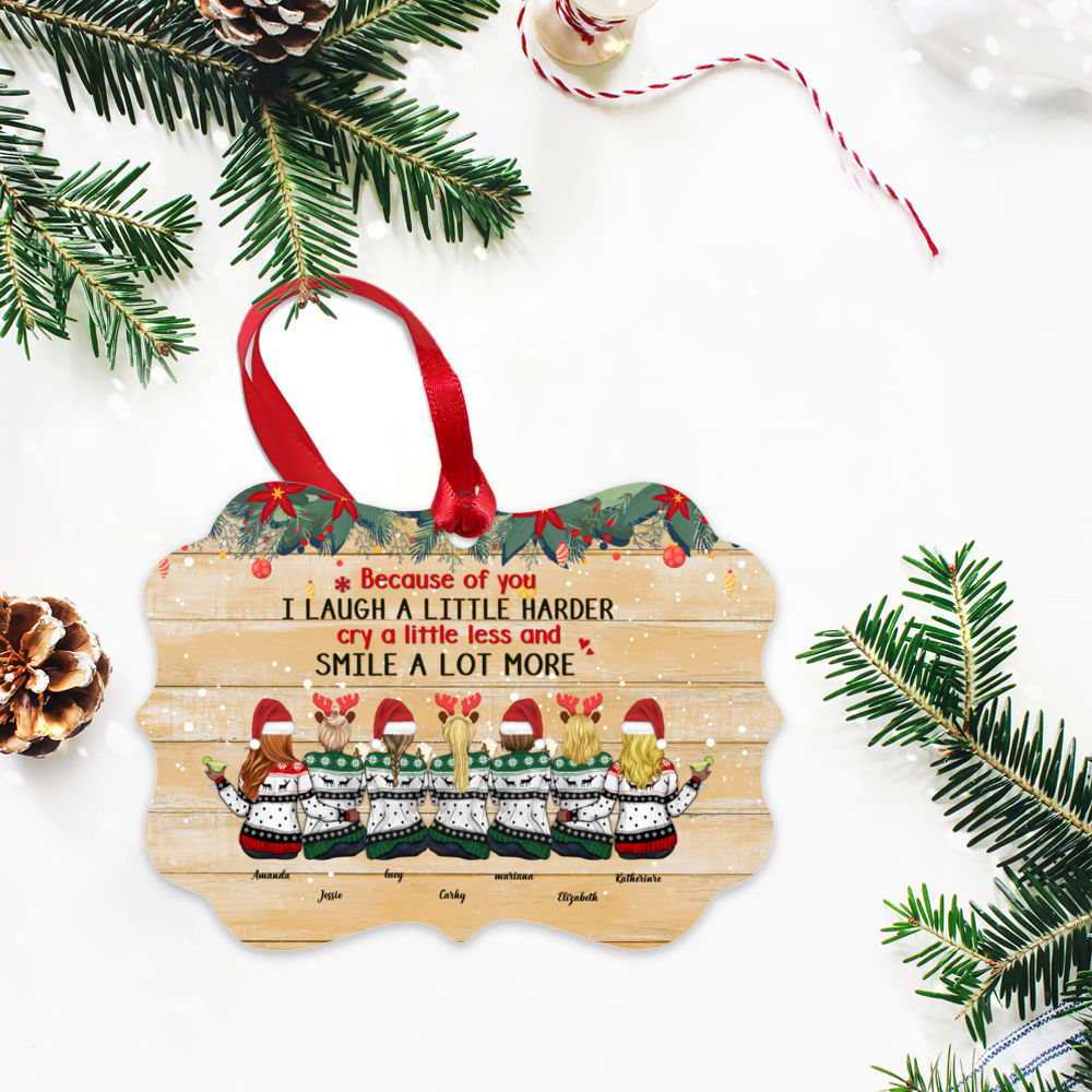 Personalized Ornament - Up to 9 Sisters - Because Of You I Laugh A Little Harder Cry A Little Less And Smile A Lot More_2