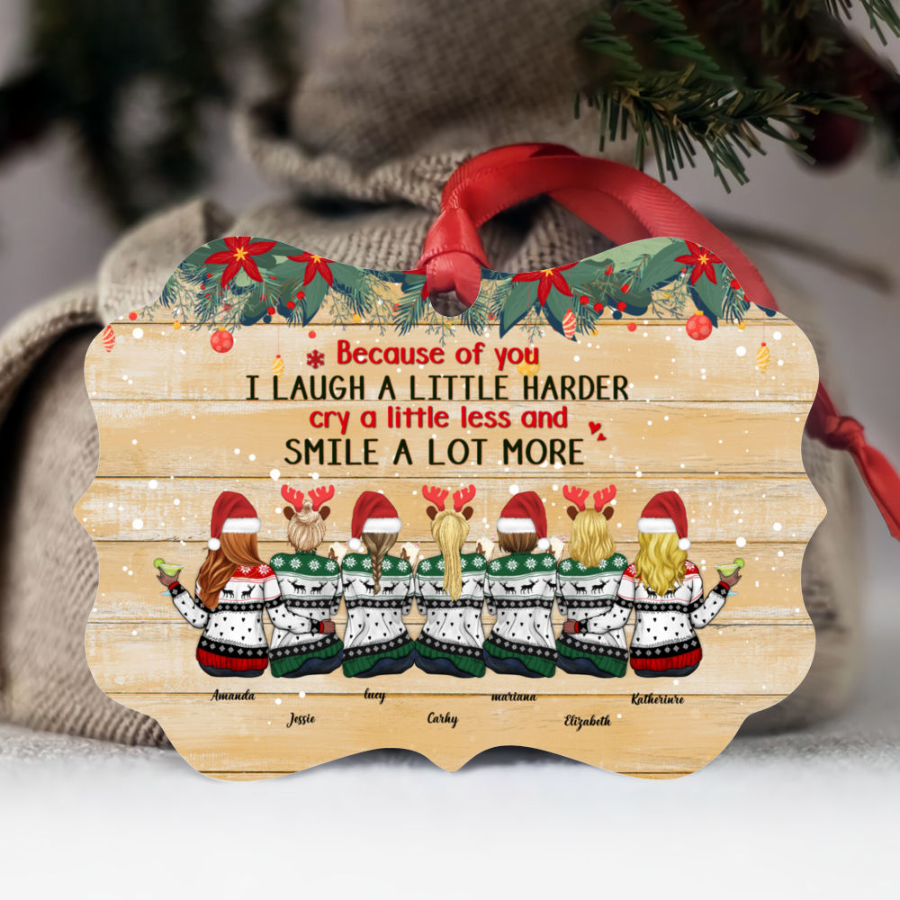 Personalized Ornament - Up to 9 Sisters - Because Of You I Laugh A Little Harder Cry A Little Less And Smile A Lot More