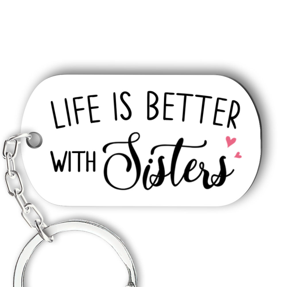 Custom Photo Keychain, Life Is Better With Sisters Image Upload