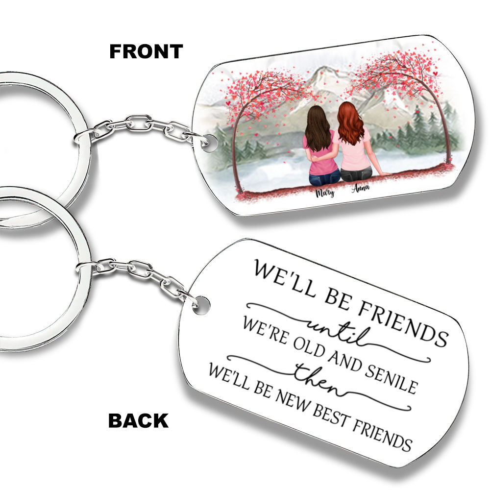 Personalized Keychain - Pink Friends - We'll Be Friends Until We're Old And Senile, Then We'll Be New Best Friends _1