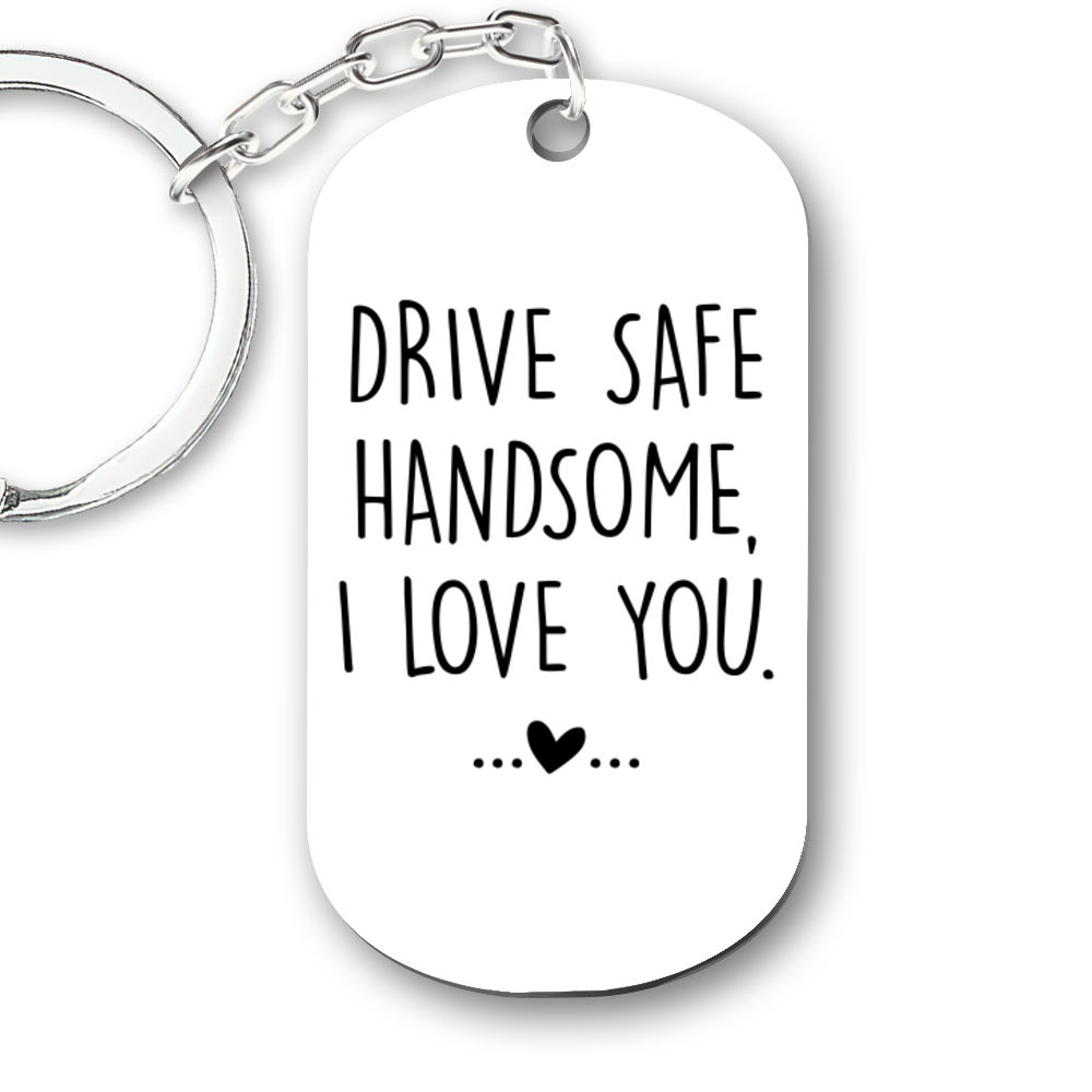 Drive Safe Keychain Lettering Love You Men Women Boyfriend Husband Key Chain  Bir