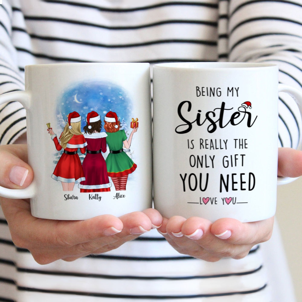 Personalized Mug - Christmas Girl - Being My Sister Is Really The Only Gift You Need. Love You (L) - Personalized Mug