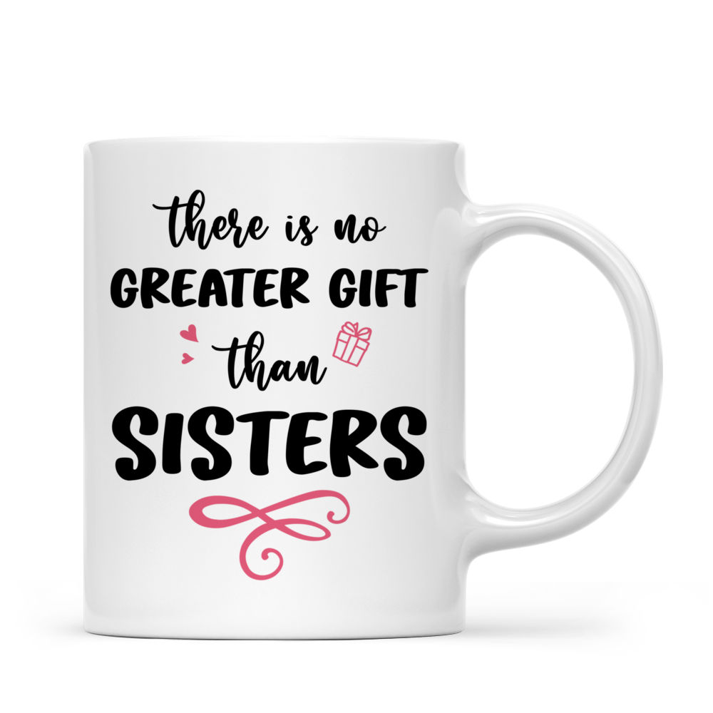 Personalized Mug - Up to 7 Women - There Is No Greater Gift Than Sisters (7314)_3
