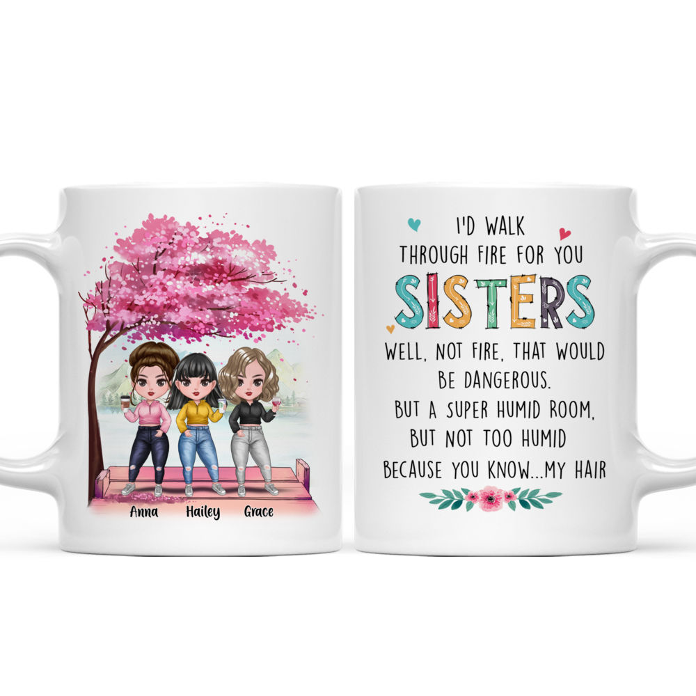 Personalized Mug - Up to 7 Women - I'd Walk Through Fire for You Sisters (7314)_4