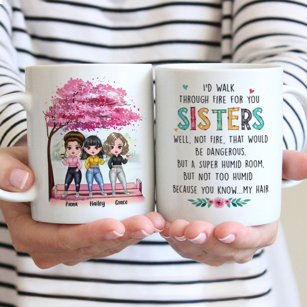 Personalized Mug - Up to 7 Women - I'd Walk Through Fire for You Sisters (7314)_1