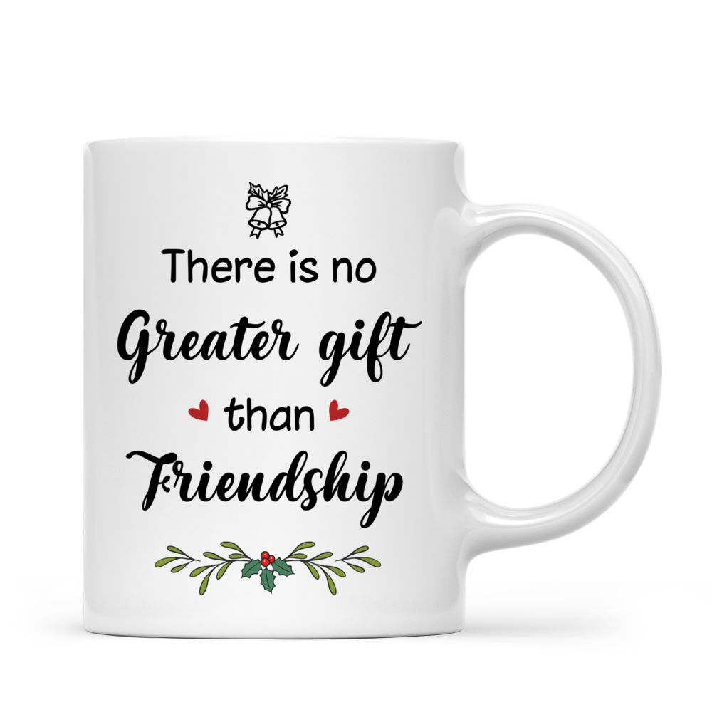 Personalized Mug - Up to 7 Women - There Is No Greater Gift Than Friendship (7434)_3