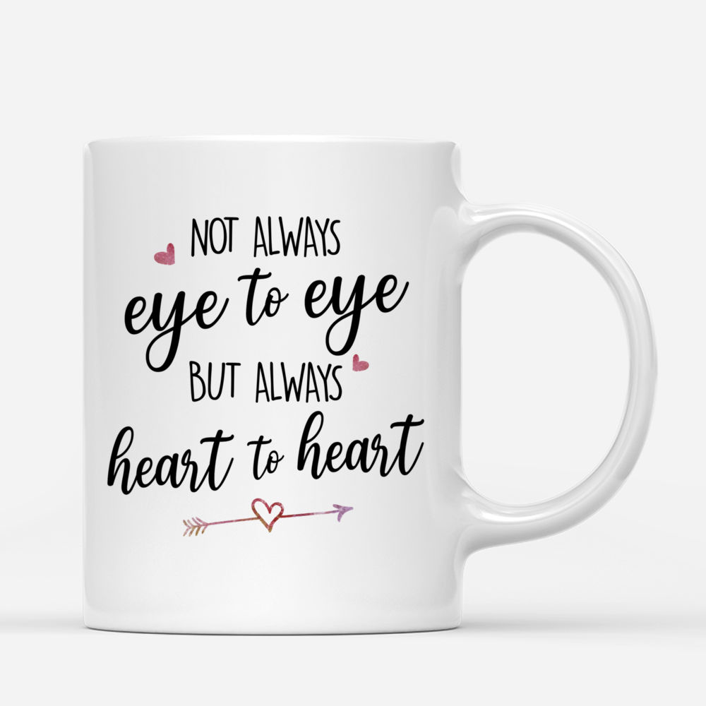 Family - Not always eye to eye but always heart to heart. - Personalized Mug_2