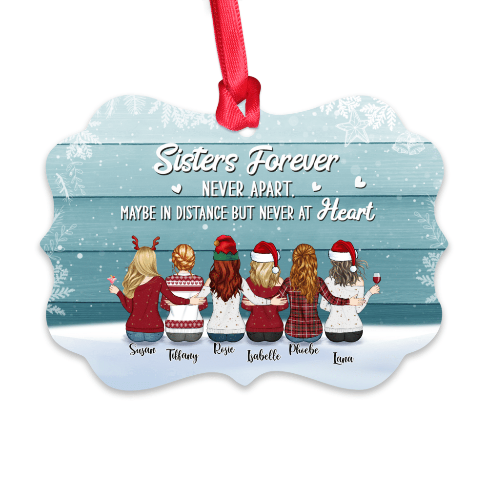 Personalized Ornament - Up to 9 Women - Ornament - Sisters forever, never apart. Maybe in distance but never at heart (7724)_1