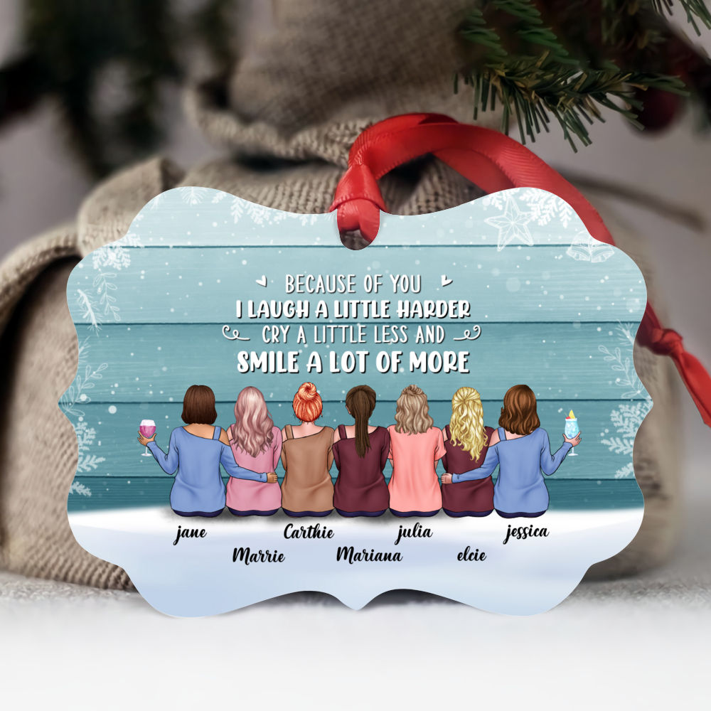 Personalized Ornament - Friendship Gift - Because of you I laugh a little harder cry a little less and smile a lot more.