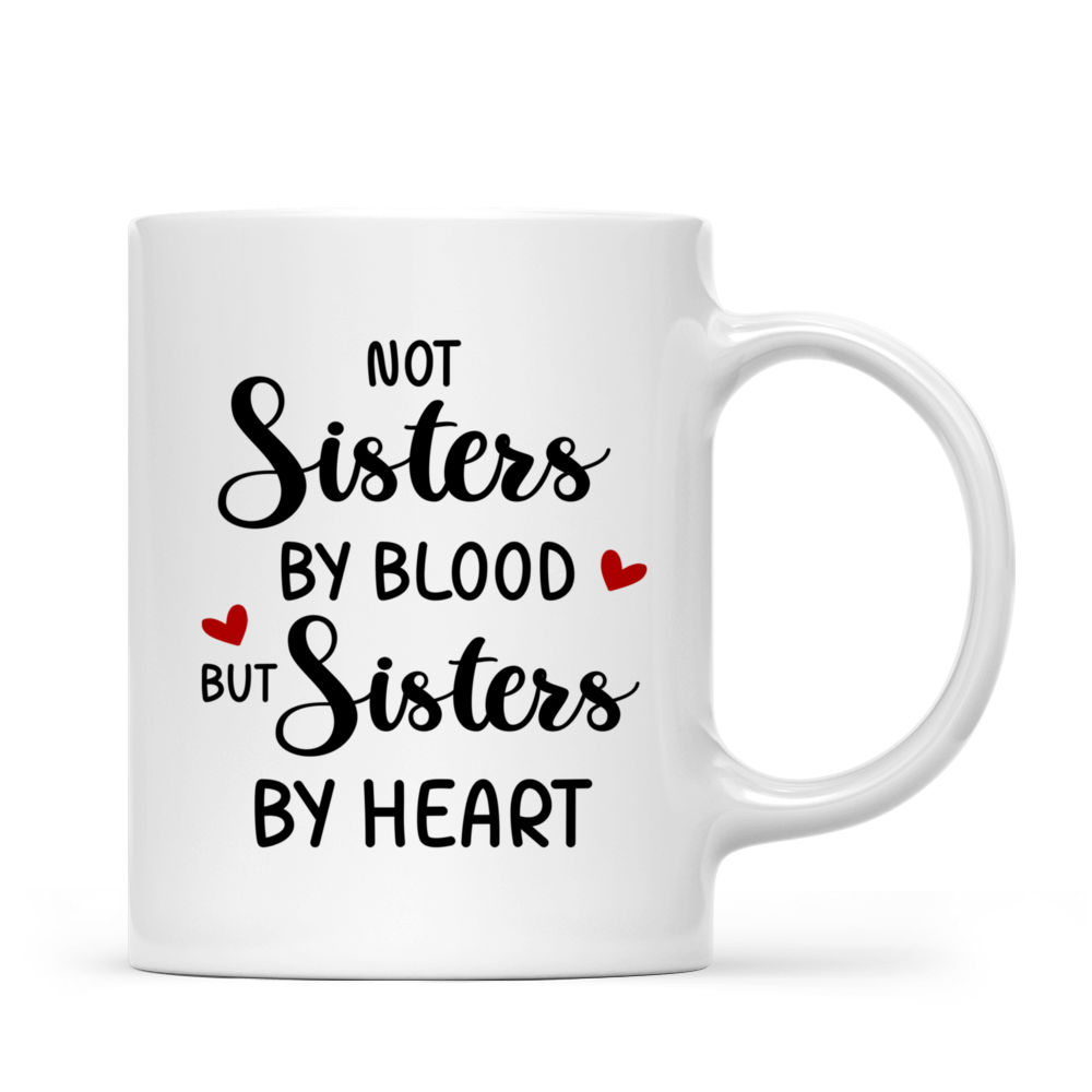 Personalized Mug - Girls Mug - Not Sisters by blood but Sisters by heart (DP)_3