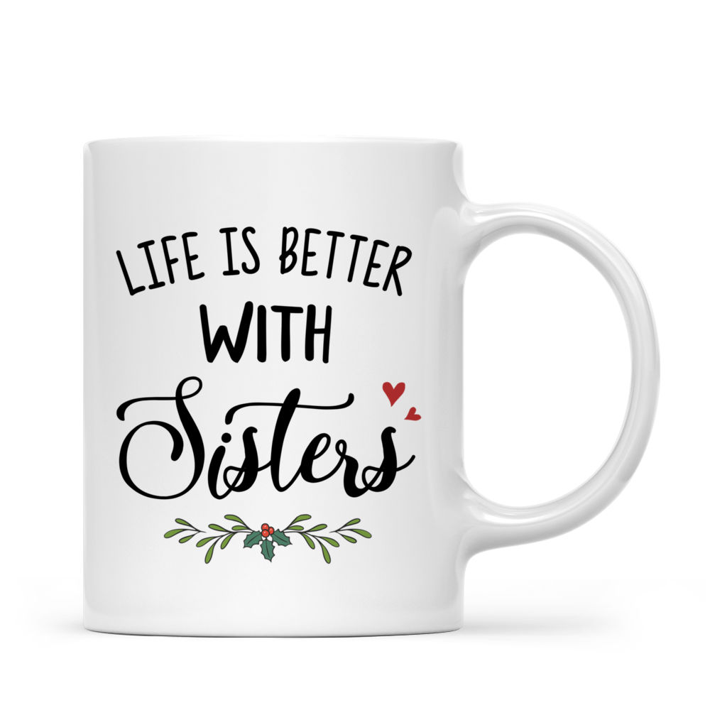 Personalized Mug - Up to 5 Women - Life Is Better With Sisters (8000)_3