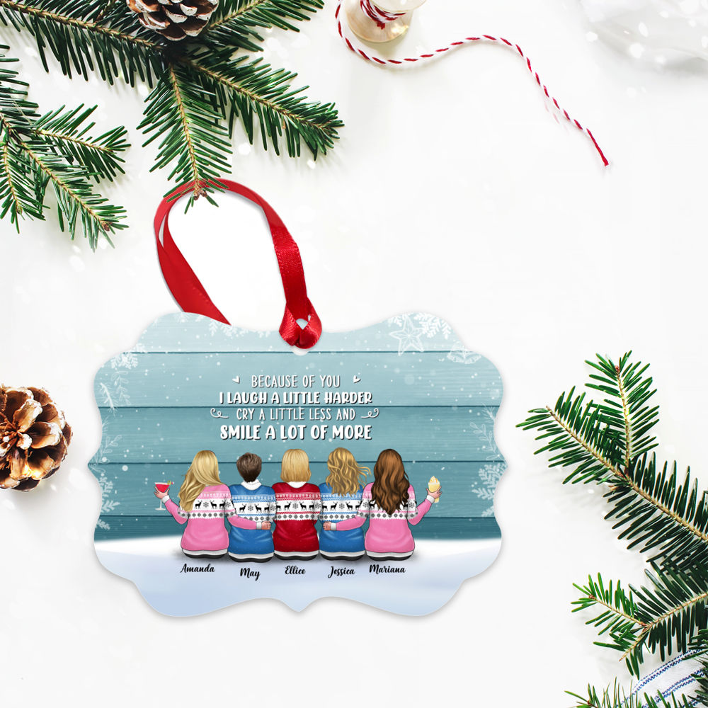 Personalized Ornament - Friendship Christmas ornament Gift - Because Of You I Laugh A Little Harder Cry A Little Less And Smile A Lot More_2