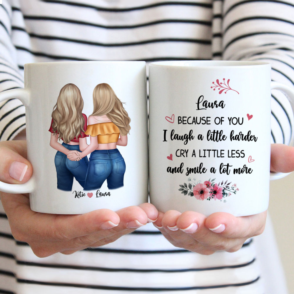 Personalized Mug - Best friends - Because of you I laugh a little harder cry a little less and smile a lot more.