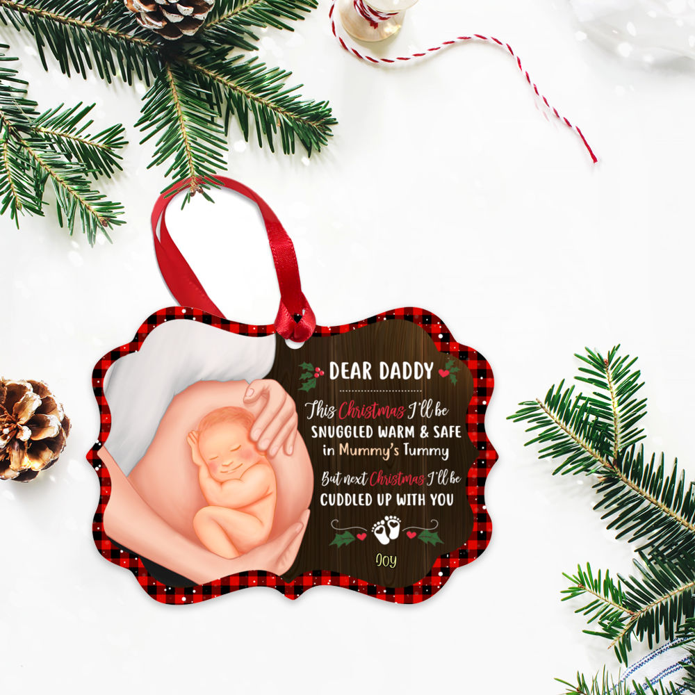 Personalized Ornament - Baby Bump Christmas - Dear Daddy, this Christmas I'm Snuggled Warm & Safe In Your Tummy. But next Christmas, I'll be cuddled up with you_2