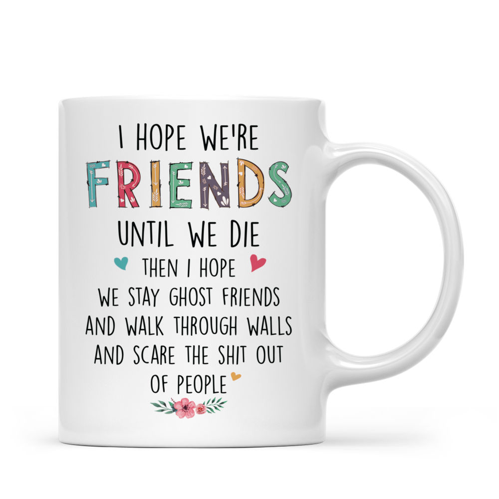 Personalized Mug - Xmas - Sweaters Leggings - I Hope We're Friends Until We Die_2