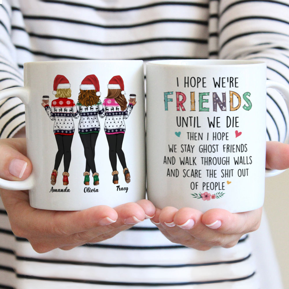 Personalized Mug - Xmas - Sweaters Leggings - I Hope We're Friends Until We Die