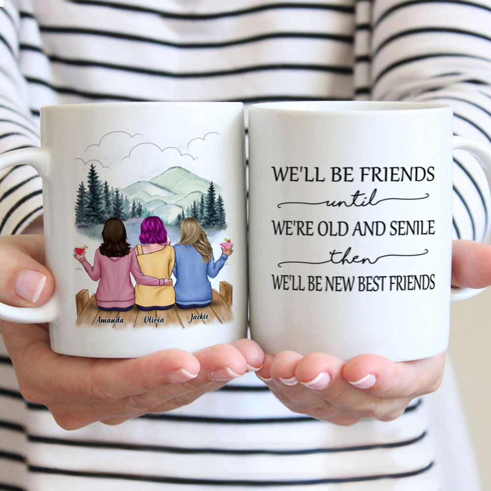 Personalized Mug - Xmas Collection - We'll Be Friends Until We're Old And Senile, Then We'll Be New Best Friends_1