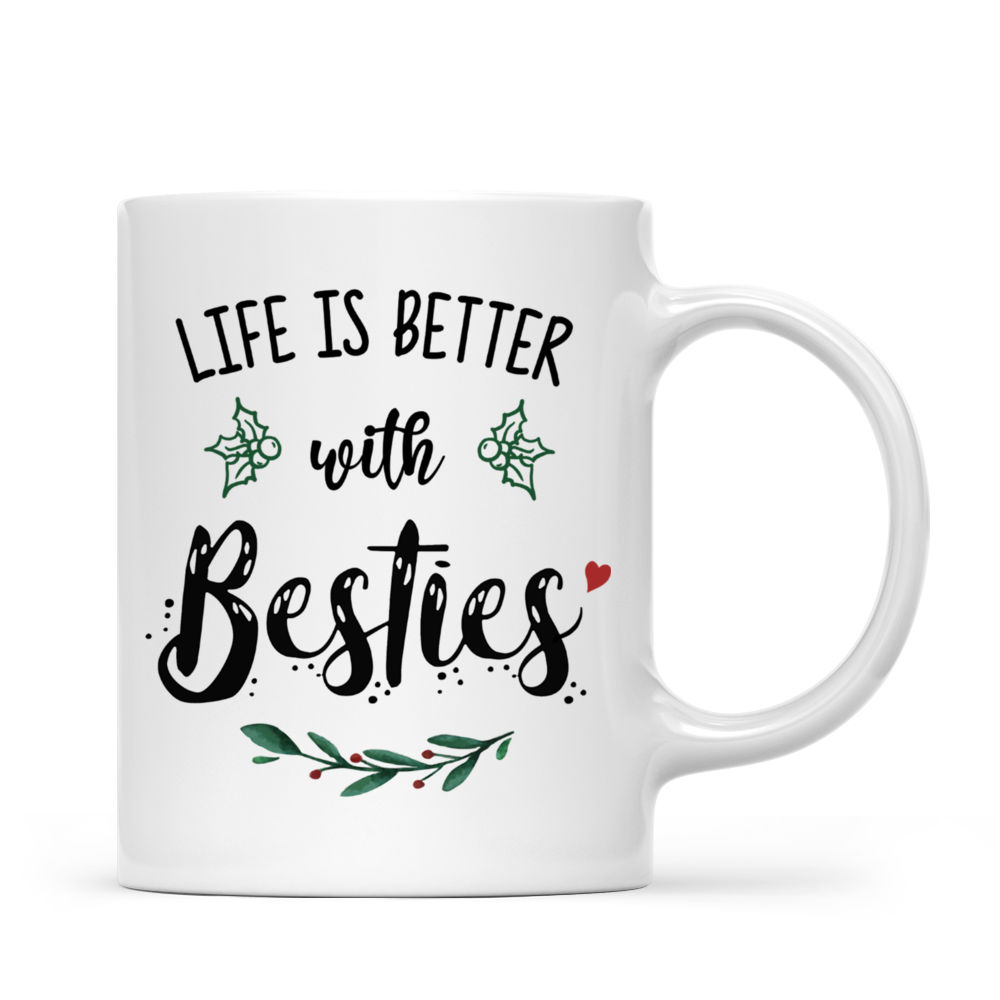 Personalized Mug - Xmas Collection - Life Is Better With Besties_3