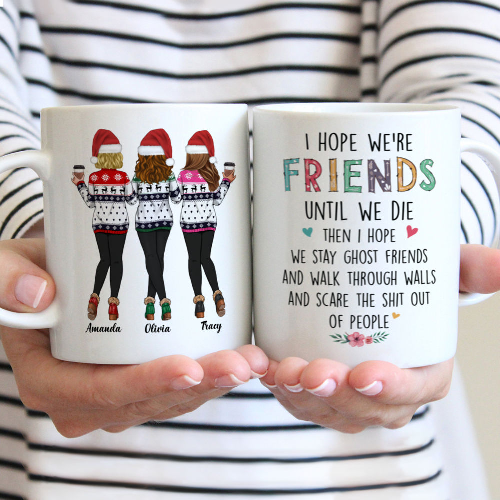 Personalized Mug - Xmas - Sweaters Leggings - I Hope We're Friends Until We Die (D)