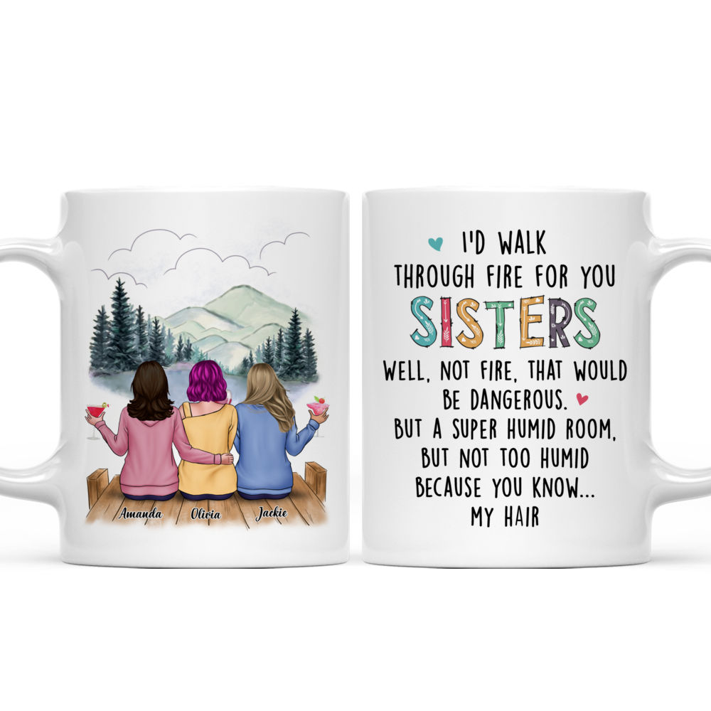 Personalized Mug - Xmas Collection - I'd Walk Through Fire For You Sisters_3