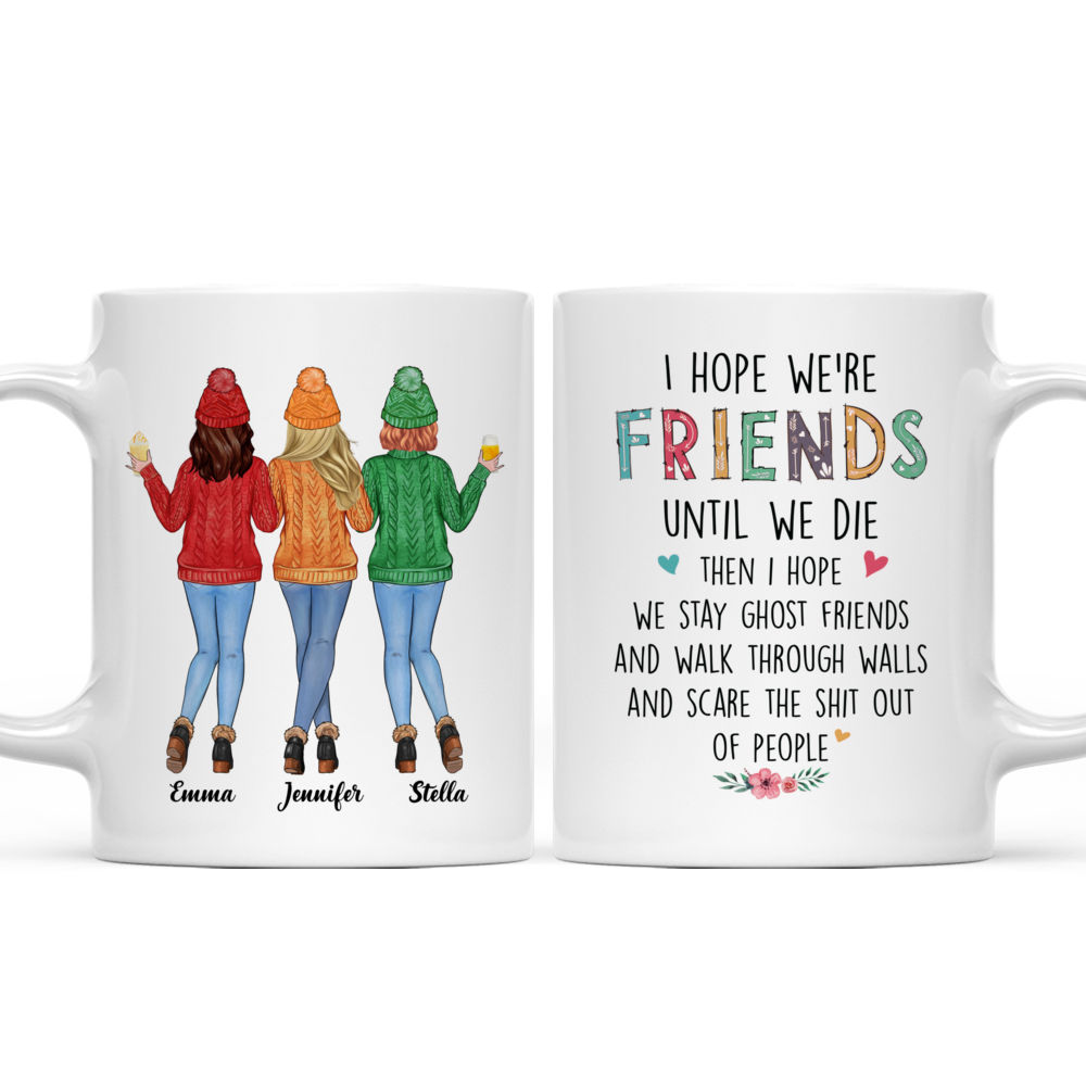 Personalized Mug - Sweater Weather Mug - I hope we're friends until we die - Up to 5 Ladies_3