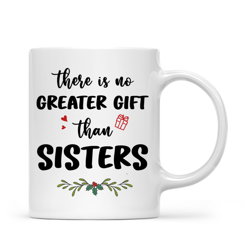 Personalized Mug - Xmas Collection - There Is No Greater Gift Than Sisters (D)_3