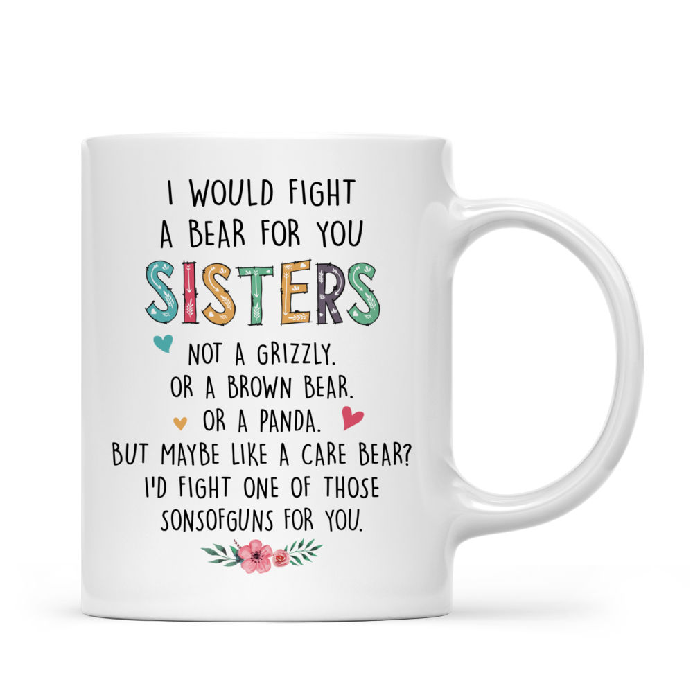 Personalized Mug - Xmas Collection - I Would Fight A Bear For You Sisters (D)_3