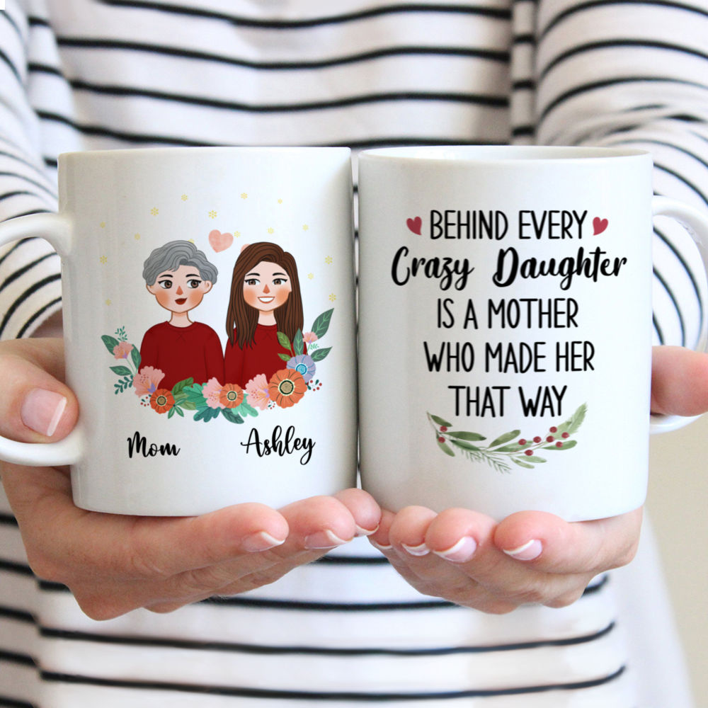 Personalized Mug - Mother And Daughter Portrait - Behind Every Crazy Daughter Is A Mother Who Made Her That Way (2)
