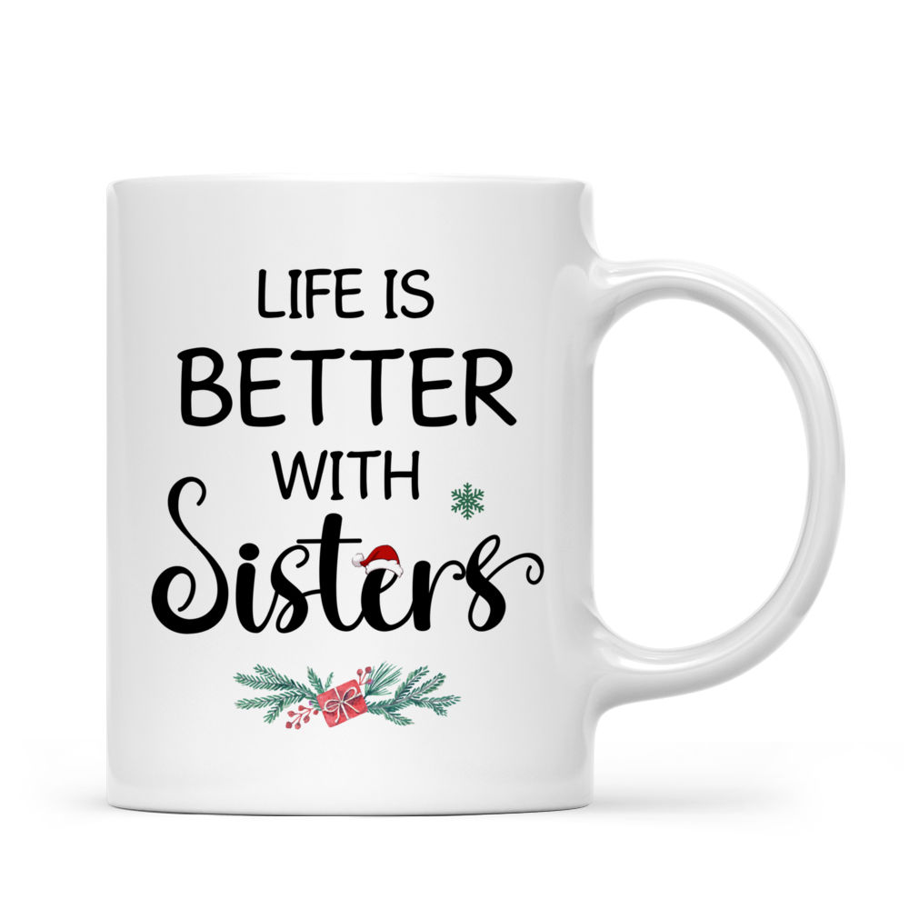 Personalized Mug - Sisters christmas mug - Life is better with sisters_2