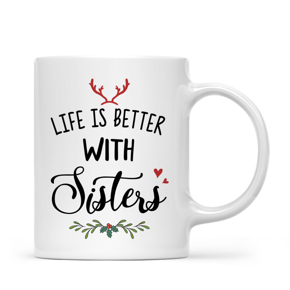 Sisters Mug Collection - Life is better with sisters - Up to 6 ladies - Personalized Mug_2