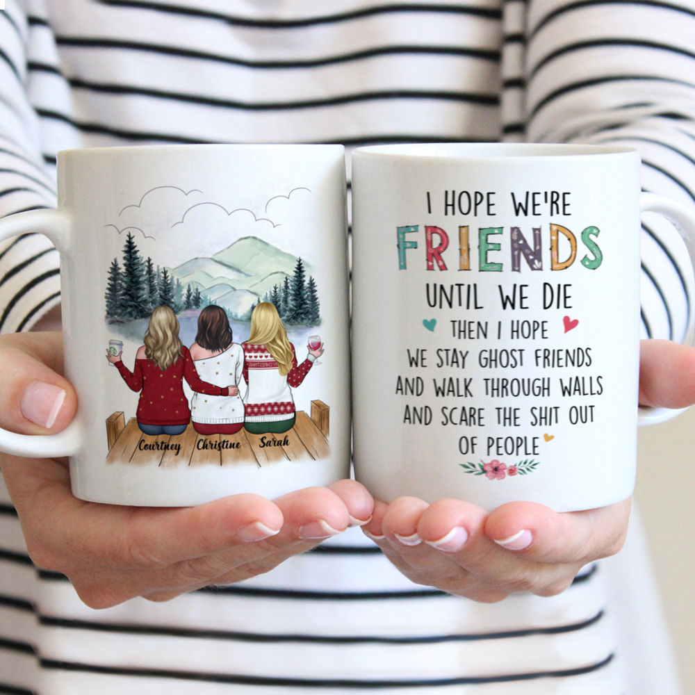 Personalized Mug - Sisters Mug Collection - I hope we're friends until we die - Up to 6 ladies