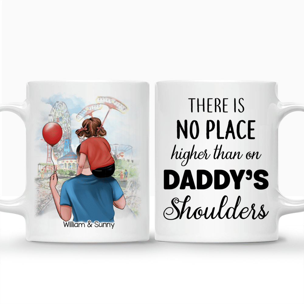 Dad Customized Mug - There is no place higher than on Daddy’s shoulders_3