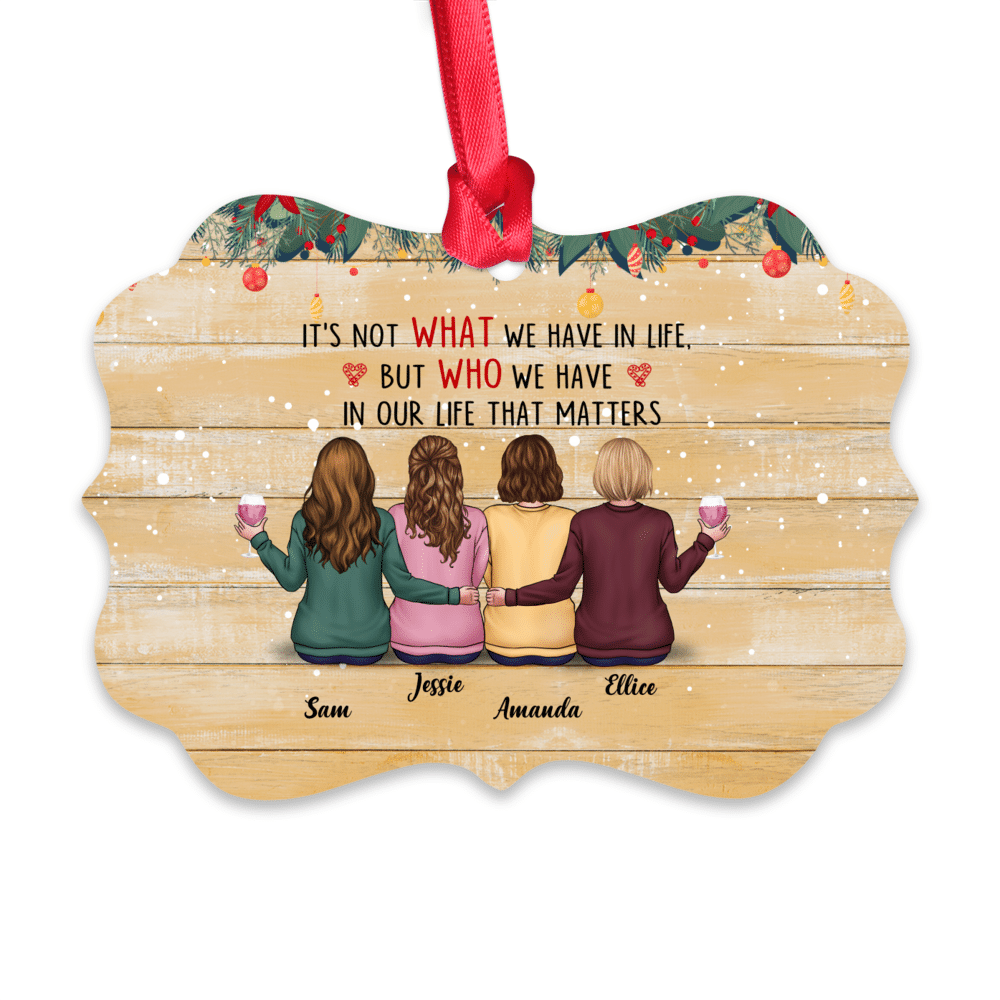 Personalized Ornament - Christmas ornament Gift - It’s not what we have in life, but who we have in our life that matters_1