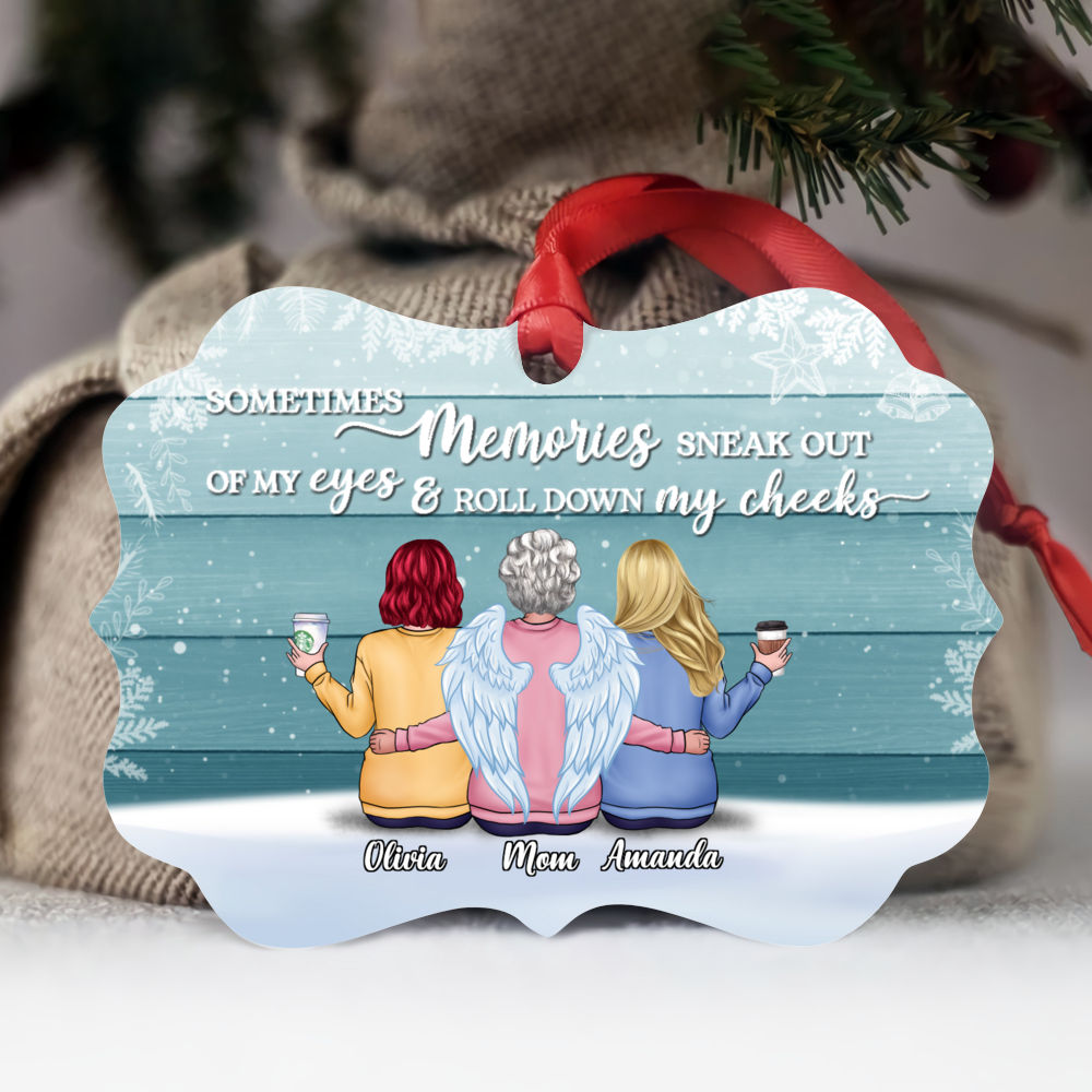 Personalized Ornament - Memorial Ornament - Sometimes Memories Sneak Out Of My Eyes and Roll Down My Cheeks