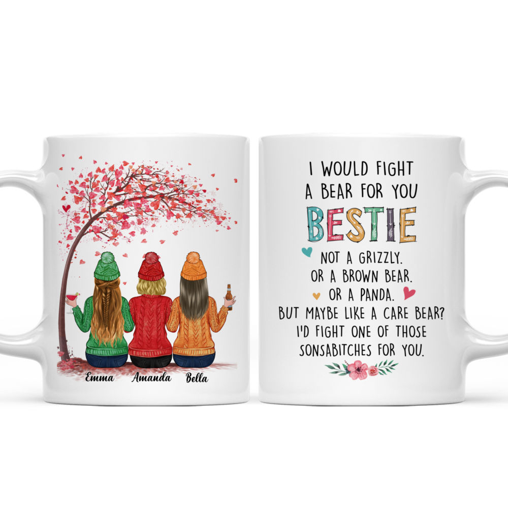 Personalized Mug - Up to 6 Women - I Would Fight A Bear For You Bestie (T8496)_3