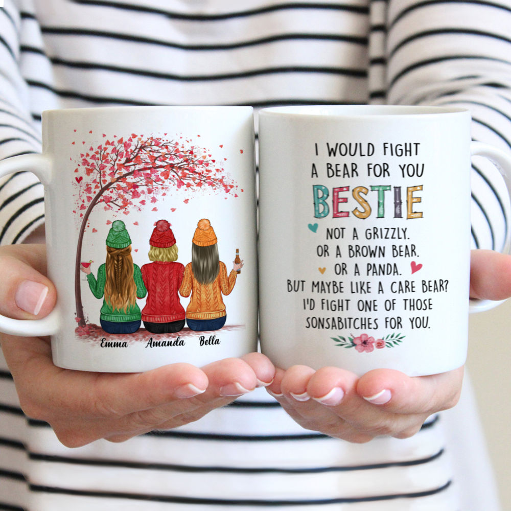 Personalized Mug - Up to 6 Women - I Would Fight A Bear For You Bestie (T8496)