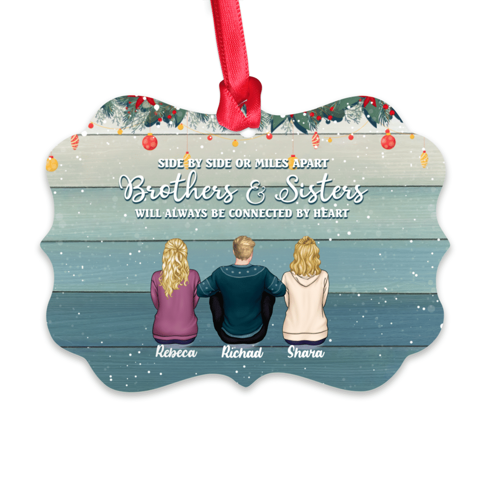 Personalized Ornament - Merry Christmas Brothers and Sister - Side by side or miles apart, Brothers and Sisters will always be connected by heart_1