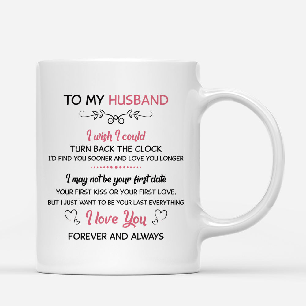 Custom Coffee Mug - To My Husband I Wish I Could Turn Back The Clock..._2