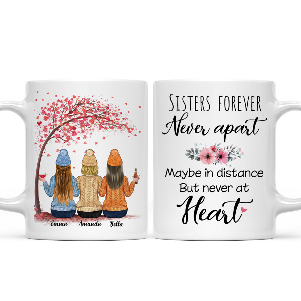 Personalized Mug - Up to 6 Women - Sisters Forever, Never Apart, Maybe In Distance, But Never At Heart (T8496)_3