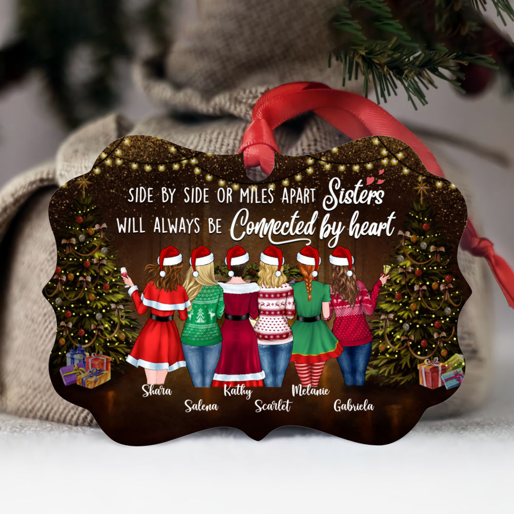 Personalized Ornament - Up to 9 Women - Xmas Ornament - SideBy Side Or Miles Apart Sisters Will Always Be Connected By Heart (XS)