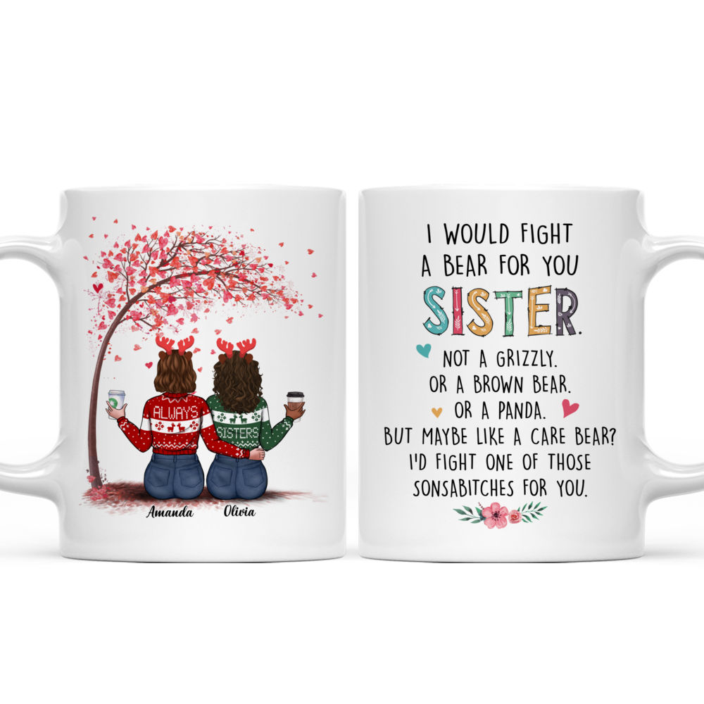 Always Sisters - I Would Fight A Bear For You Sister - Personalized Mug_4