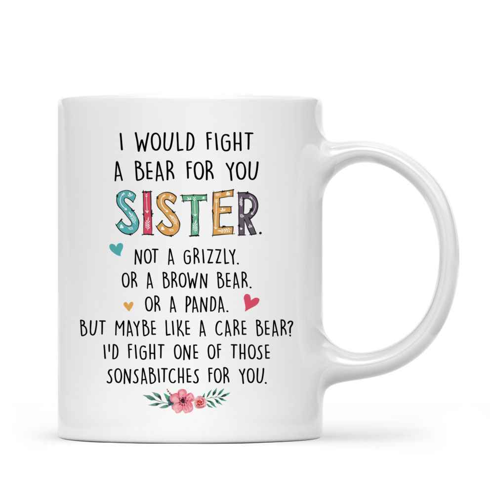 Always Sisters - I Would Fight A Bear For You Sister - Personalized Mug_3