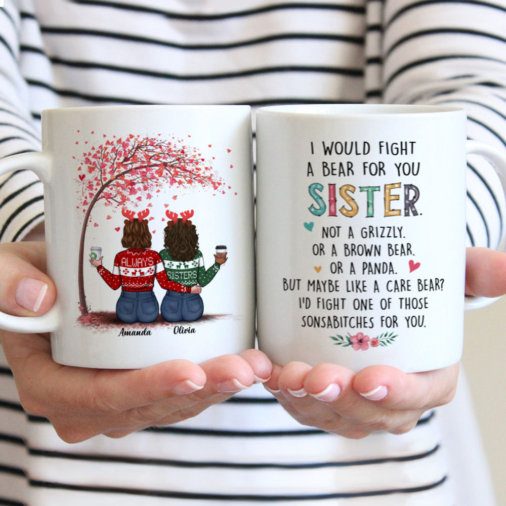 Always Sisters - I Would Fight A Bear For You Sister - Personalized Mug_1