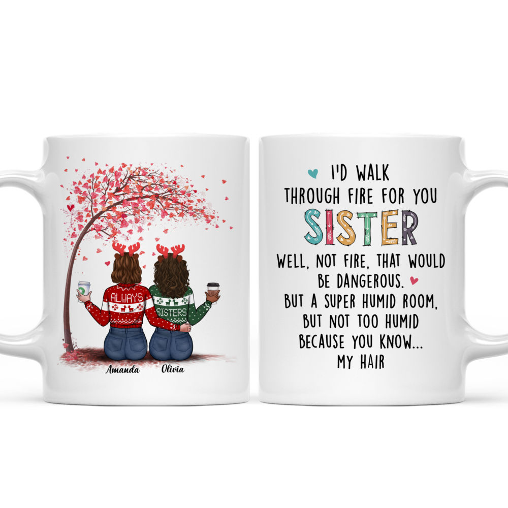 Personalized Mug - Always Sisters - I'd Walk Through Fire For You Sister_4