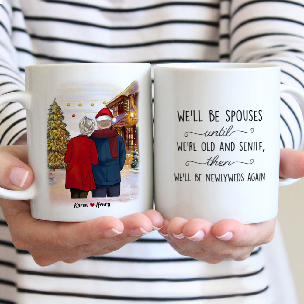 Personalized Mug - Couple Christmas - We'll Be Spouses Until We're Old And Senile Then We'll Be Newlyweds Again