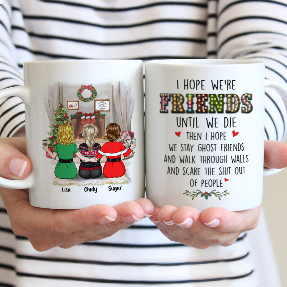 Personalized Mug - Up to 6 Women - I Hope We're Friends Until We Die (8780)_1