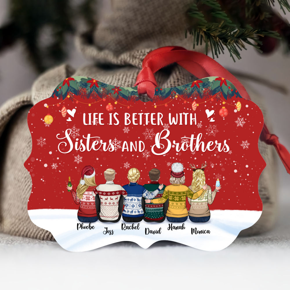 Personalized Ornament - Up to 9 people - Life is better with sisters and brothers (T8836)