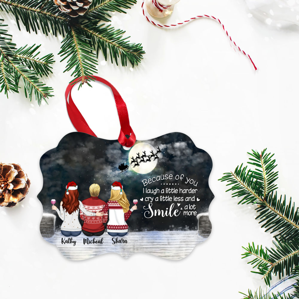 Personalized Ornament - Bothers & Sisters Ornament - Up to 6 People - Because of you I laugh a little harder cry a little less and smile a lot more (LD)_2