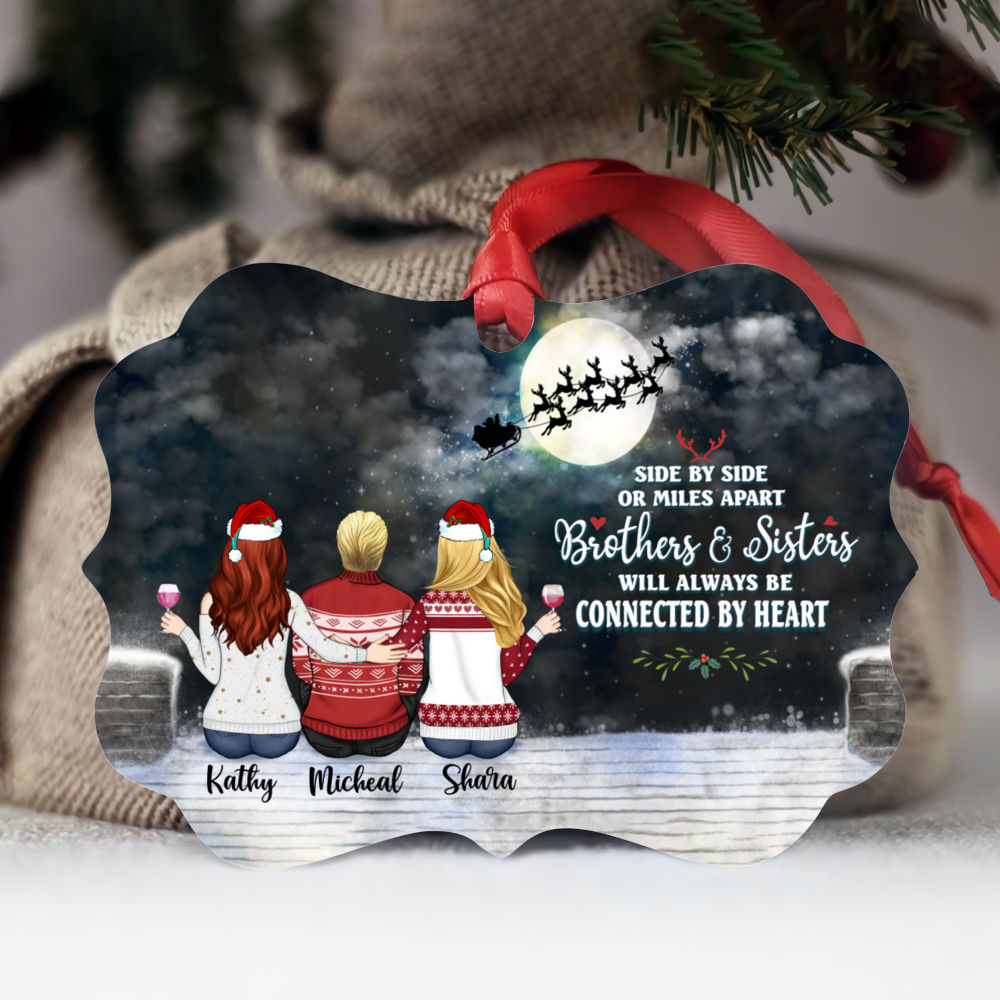 Personalized Ornament - Bothers & Sisters Ornament - Up to 6 People - Side by side or miles apart, Brothers and Sisters will always be connected by heart (LD)