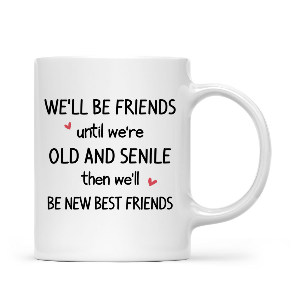 Personalized Mug - Christmas Dolls - We'll Be Friends Until We're Old And Senile Then We'll Be New Best Friends - Up to 5 Ladies_2